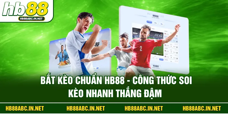 Bắt Kèo Chuẩn HB88
