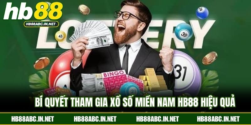 Bí quyết tham gia xổ số miền Nam HB88 hiệu quả