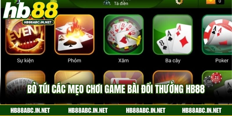 Bỏ túi các mẹo chơi game bài đổi thưởng HB88