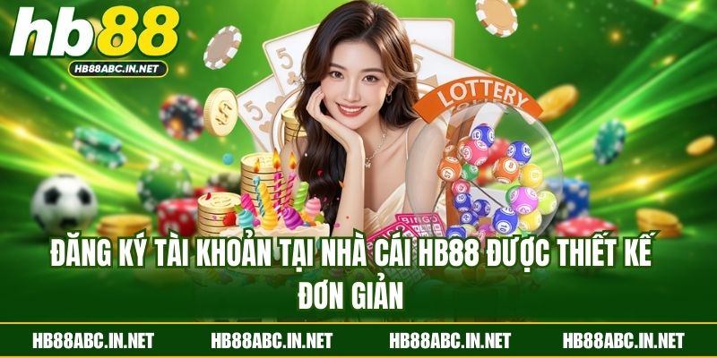 Đăng ký tài khoản tại nhà cái HB88 được thiết kế đơn giản