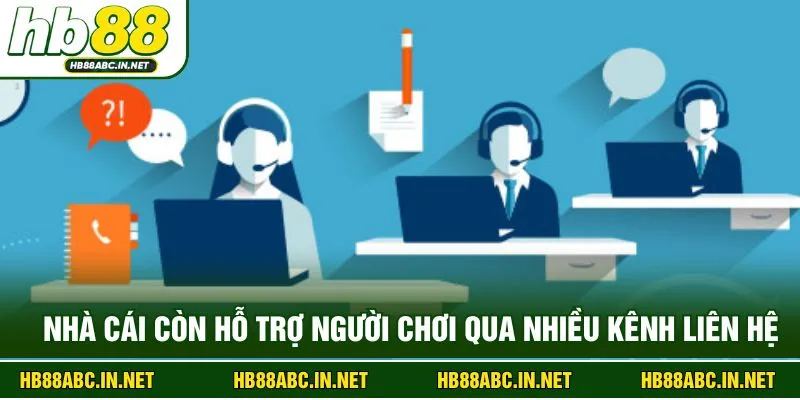 Nhà cái còn hỗ trợ người chơi qua nhiều kênh liên hệ