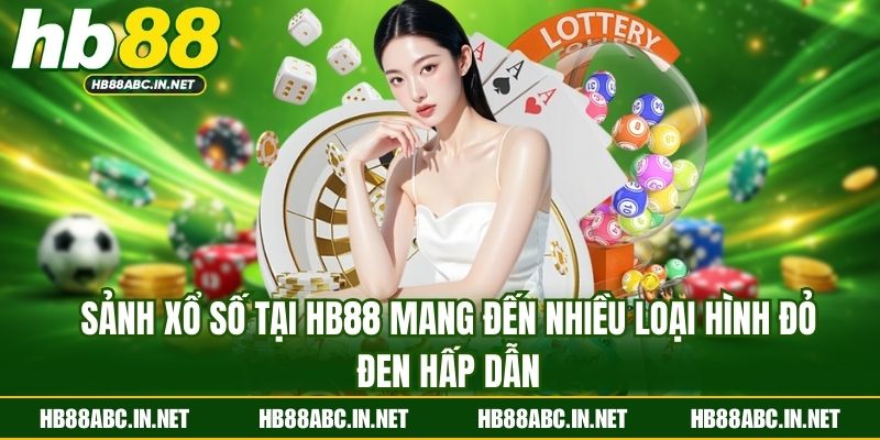 Sảnh xổ số tại HB88 mang đến nhiều loại hình đỏ đen hấp dẫn